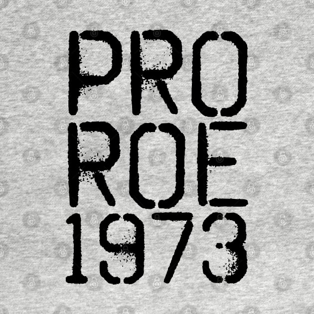 Pro Roe 1973 by Slightly Unhinged